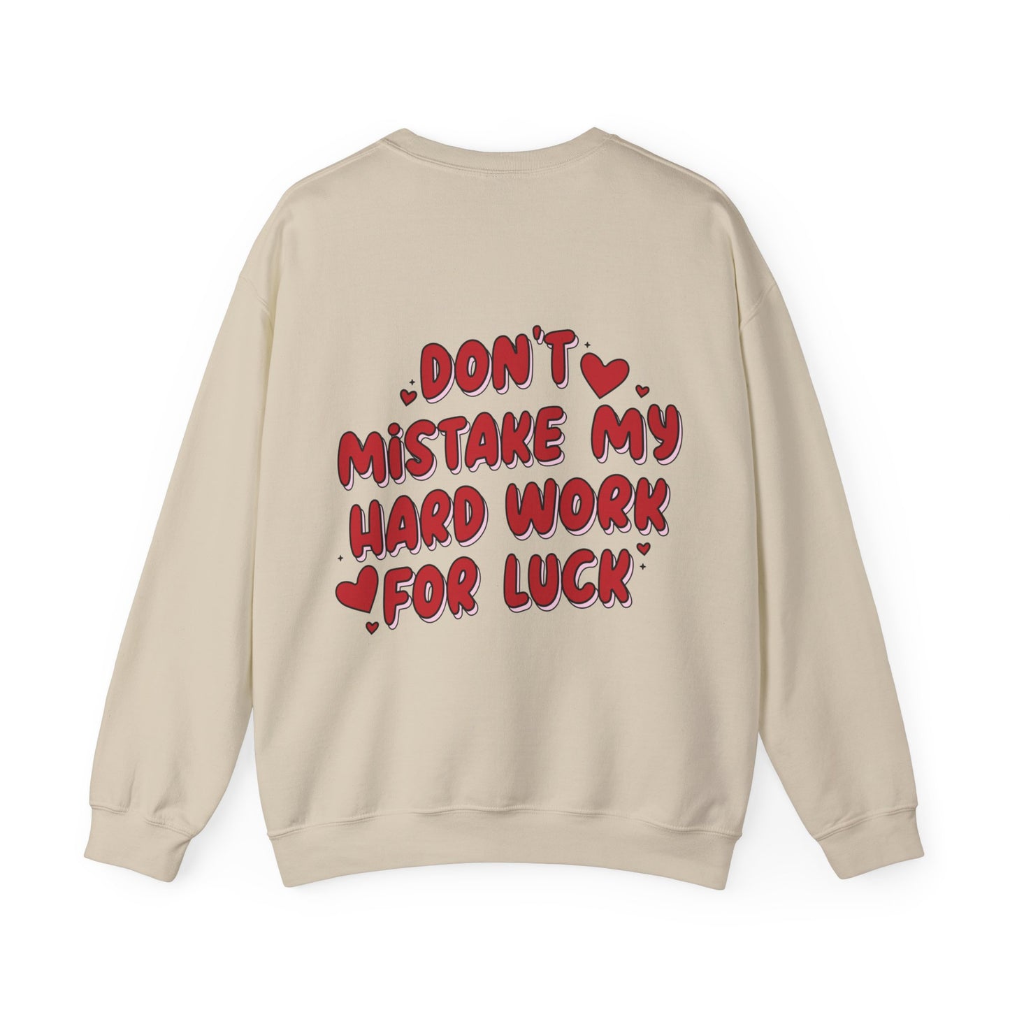 'Don't mistake my hardwork for luck'  Sweatshirt