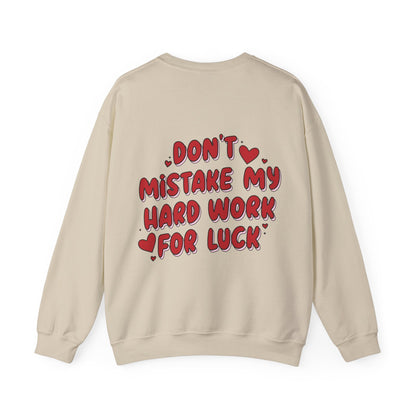 'Don't mistake my hardwork for luck'  Sweatshirt