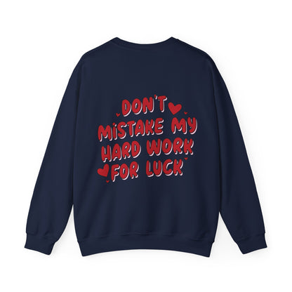 'Don't mistake my hardwork for luck'  Sweatshirt