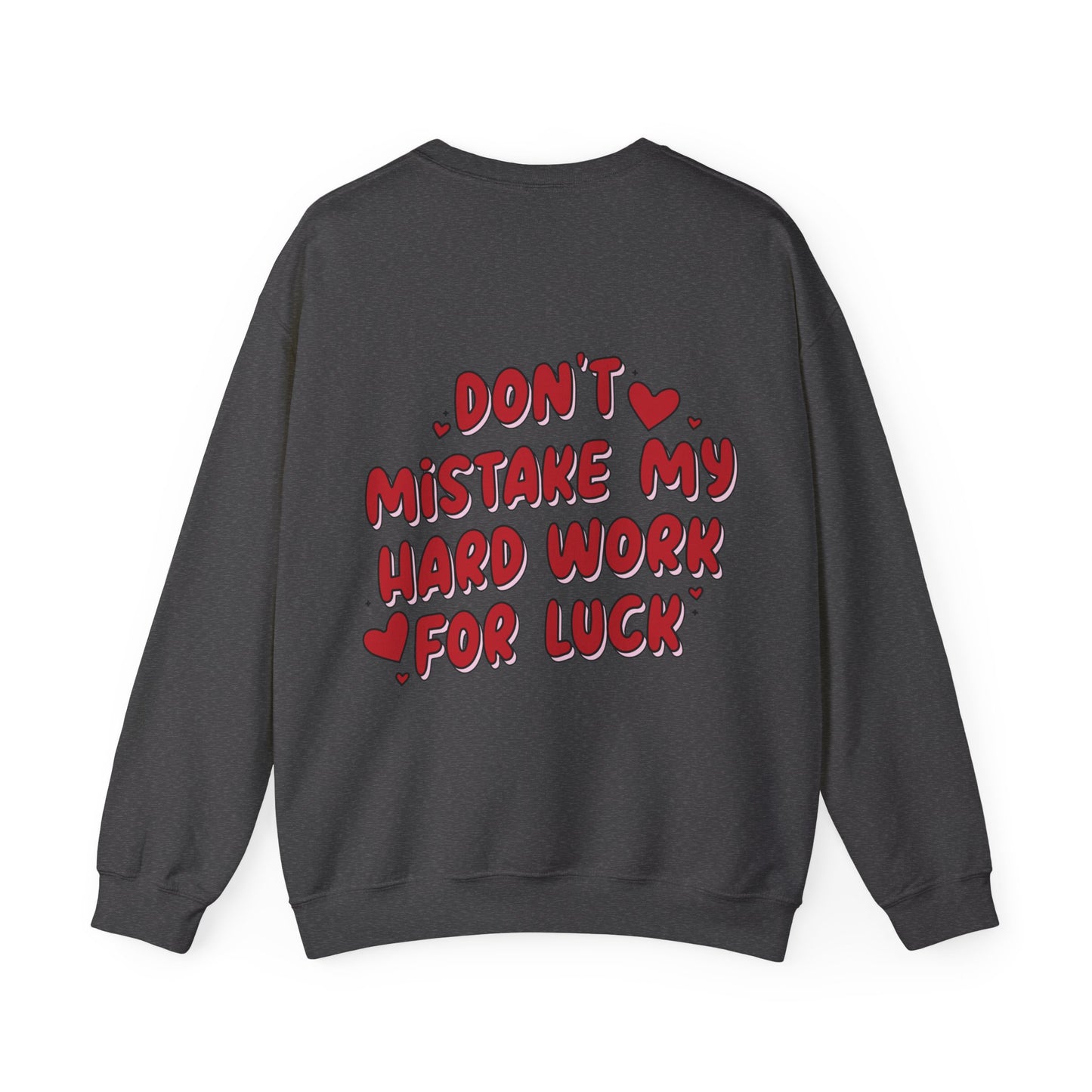 'Don't mistake my hardwork for luck'  Sweatshirt