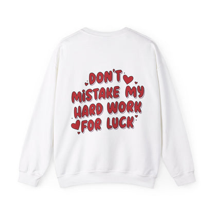 'Don't mistake my hardwork for luck'  Sweatshirt