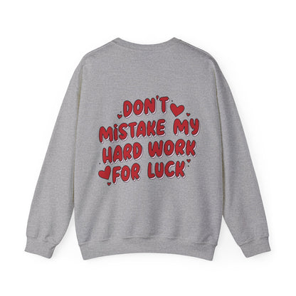 'Don't mistake my hardwork for luck'  Sweatshirt