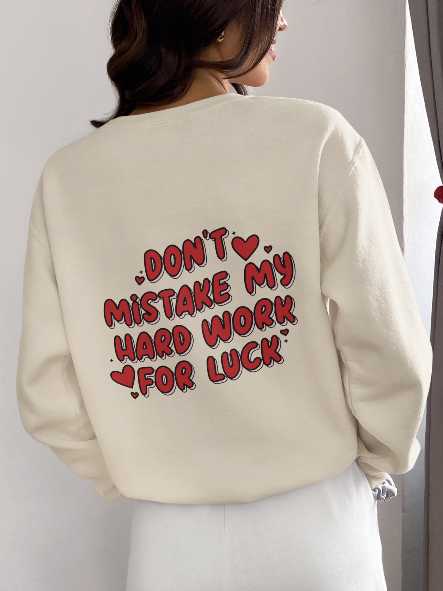 'Don't mistake my hardwork for luck'  Sweatshirt